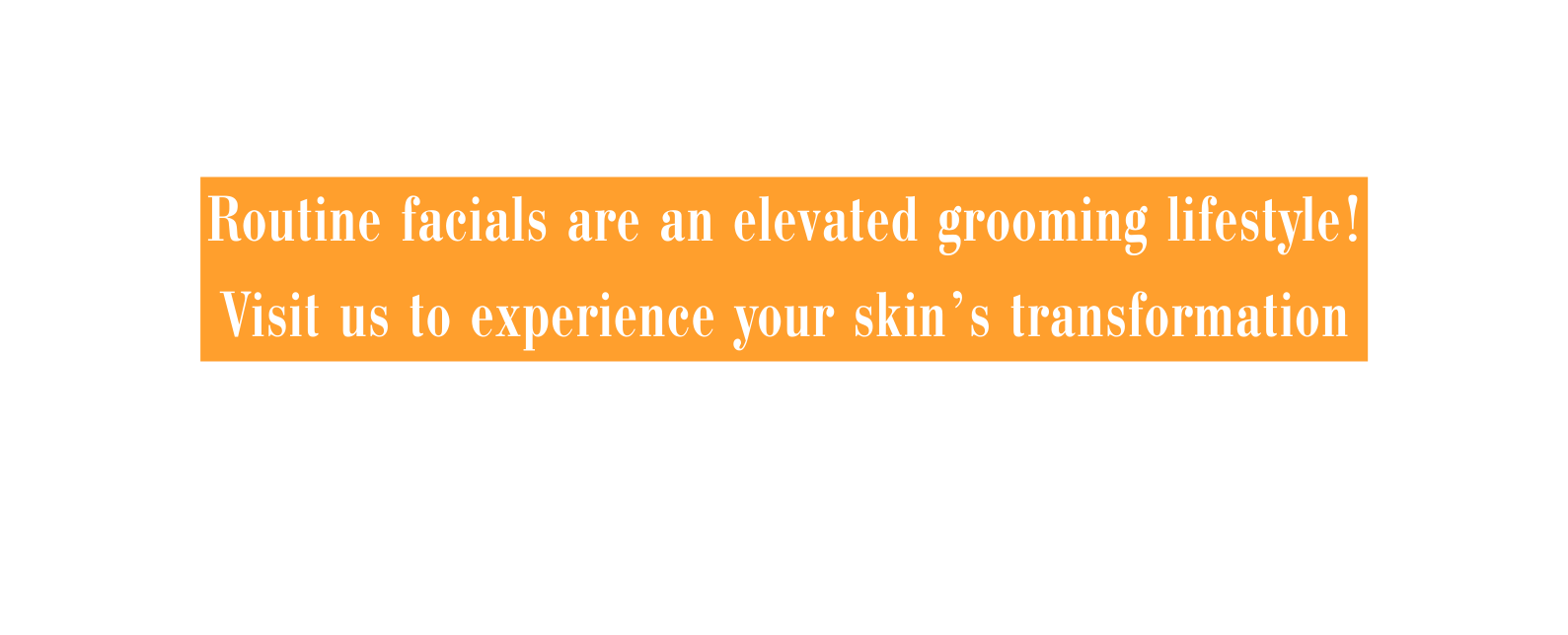 Routine facials are an elevated grooming lifestyle Visit us to experience your skin s transformation